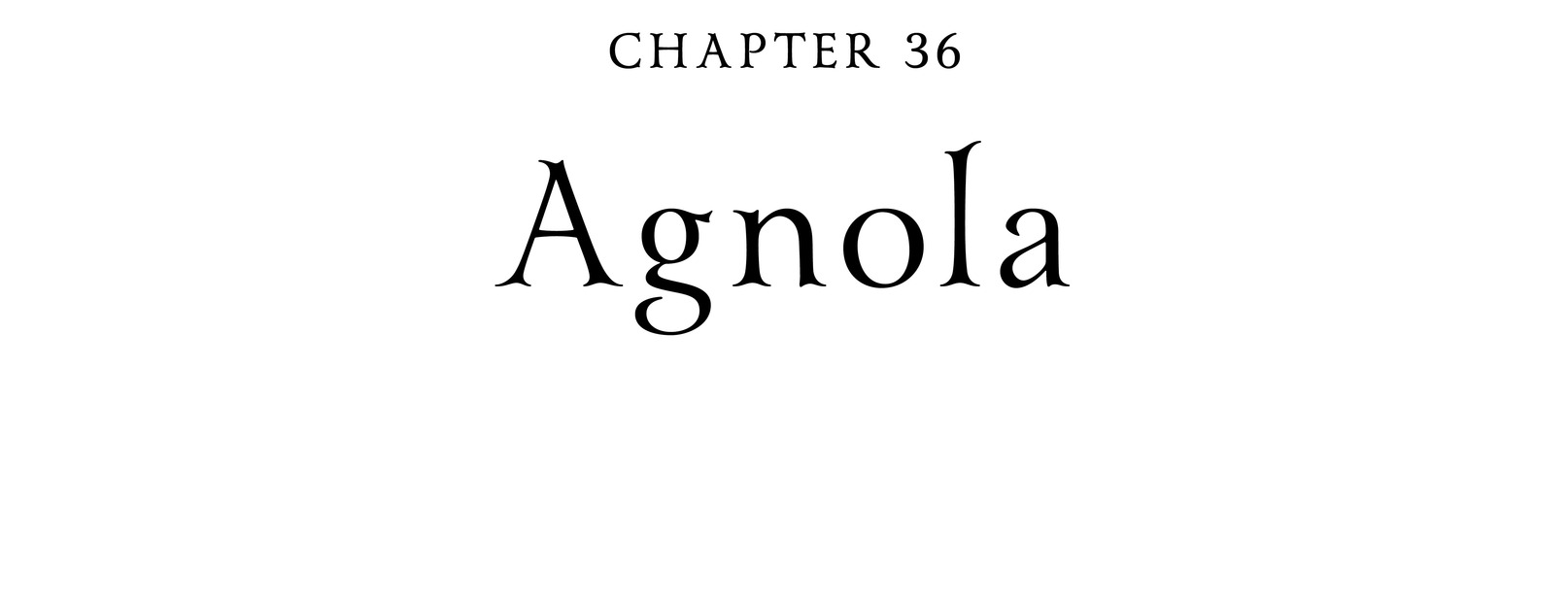 Chapter 36 Agnola