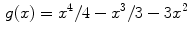 $$\begin{aligned} g(x) = x^4/4 - x^3/3 - 3x^2 \end{aligned}$$