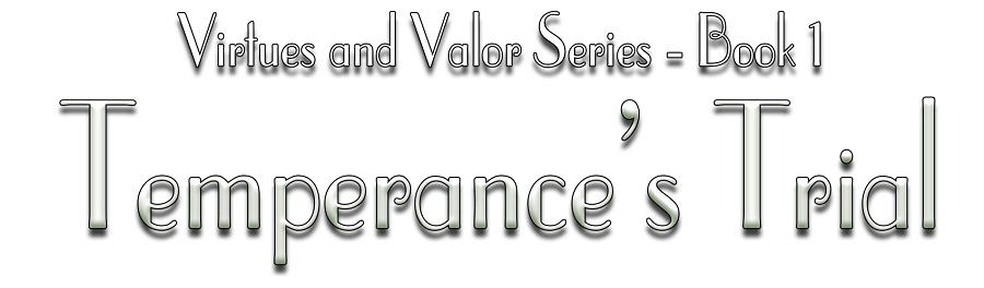 Temperance's Trial, a Novella: Virtues and Valor series, Part 1