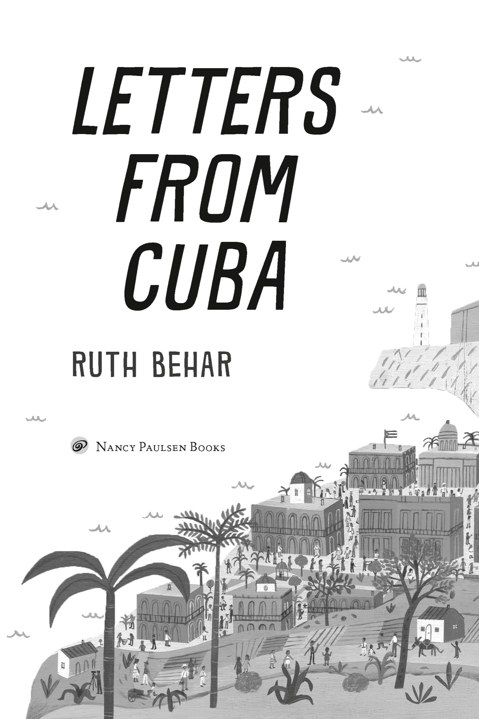 Letters from Cuba, by Ruth Baher, Nancy Paulsen Books