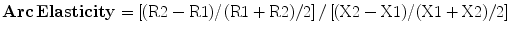 $${\mathbf{Arc}}\,{\mathbf{Elasticity}} = \left[ {{{\left( {{\text{R2}} - {\text{R1}}} \right)} \mathord{\left/ {\vphantom {{\left( {{\text{R2}} - {\text{R1}}} \right)} {\left( {{\text{R1}} + {\text{R2}}} \right)}}} \right. \kern-0pt} {\left( {{\text{R1}} + {\text{R2}}} \right)}}/ 2} \right]/\left[ {{{\left( {{\text{X2}} - {\text{X1}}} \right)} \mathord{\left/ {\vphantom {{\left( {{\text{X2}} - {\text{X1}}} \right)} {\left( {{\text{X1}} + {\text{X2}}} \right)}}} \right. \kern-0pt} {\left( {{\text{X1}} + {\text{X2}}} \right)}}/ 2} \right]$$