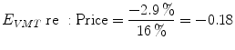 $$E_{VMT} \;{\text{re }}:{\text{Price}} = \frac{ - 2.9\,\% }{16\,\% } = - 0.18$$