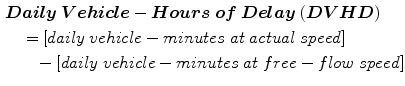 $$\begin{aligned} & \varvec{Daily}\;\varvec{Vehicle} - \varvec{Hours}\;\varvec{of}\;\varvec{Delay}\;(\varvec{DVHD}) \\ & \quad = [daily\;vehicle - minutes\;at\;actual\;speed] \\ & \quad \;\;\; - [daily\;vehicle - minutes\;at\;free - flow\;speed] \\ \end{aligned}$$