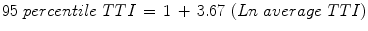 $$95\;percentile\;TTI \, = \, 1 \, + \, 3.67 \, \left( {Ln\;average\;TTI} \right)$$