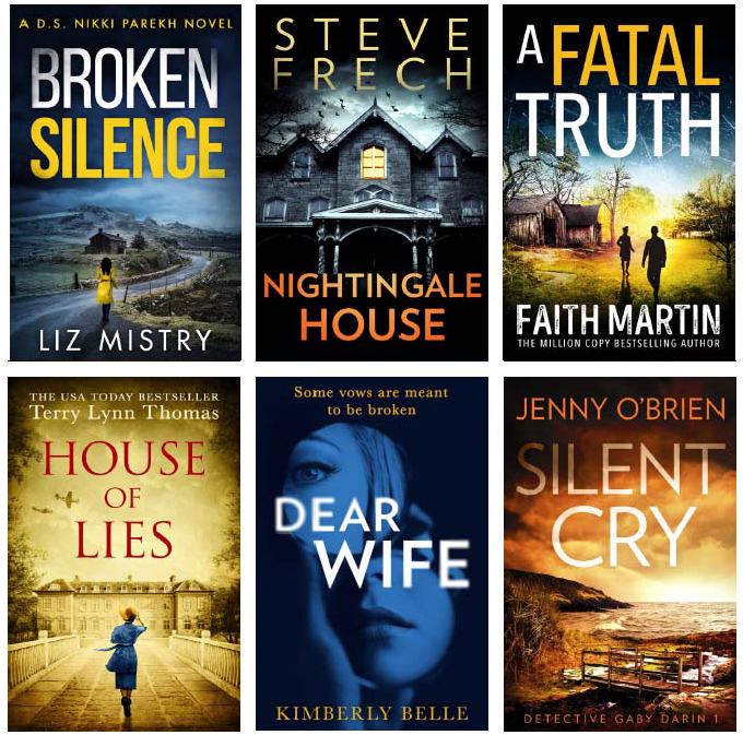 Start of image description:  Cover image: Broken Silence by Liz Mistry,  Cover image: Nightingale House by Steve Frech,  Cover image: A Fatal Truth by Faith Martin,  Cover image: House of Lies by Terry Lynn Thomas,  Cover image: Dear Wife by Kimberly Belle,  Cover image: Silent Cry by Jenny O’Brien, end of image description