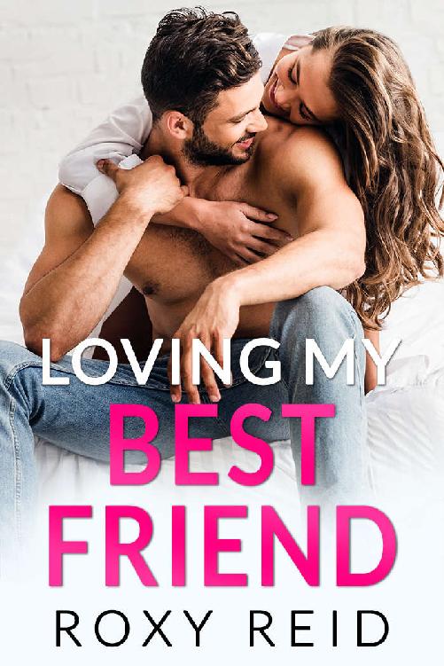 Loving My Best Friend: A Billionaire Boss Romance by Roxy Reid