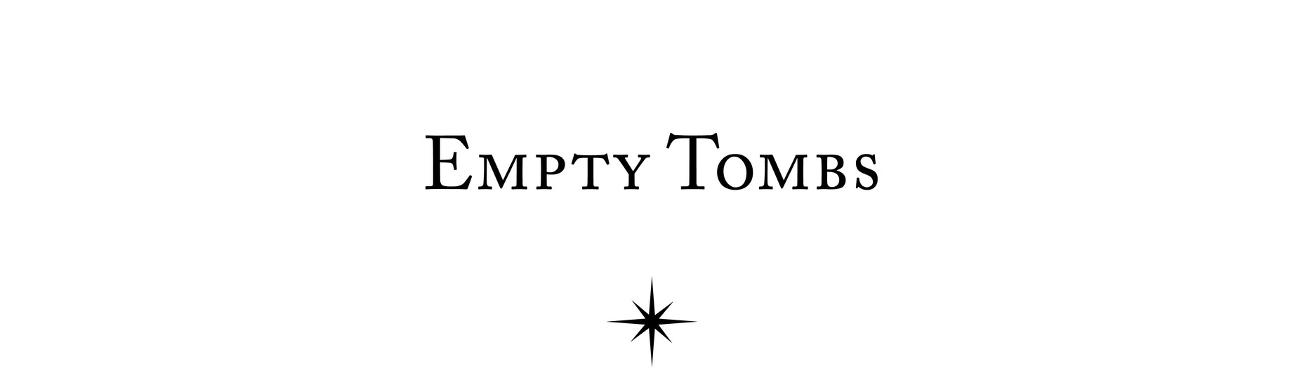 Empty Tombs