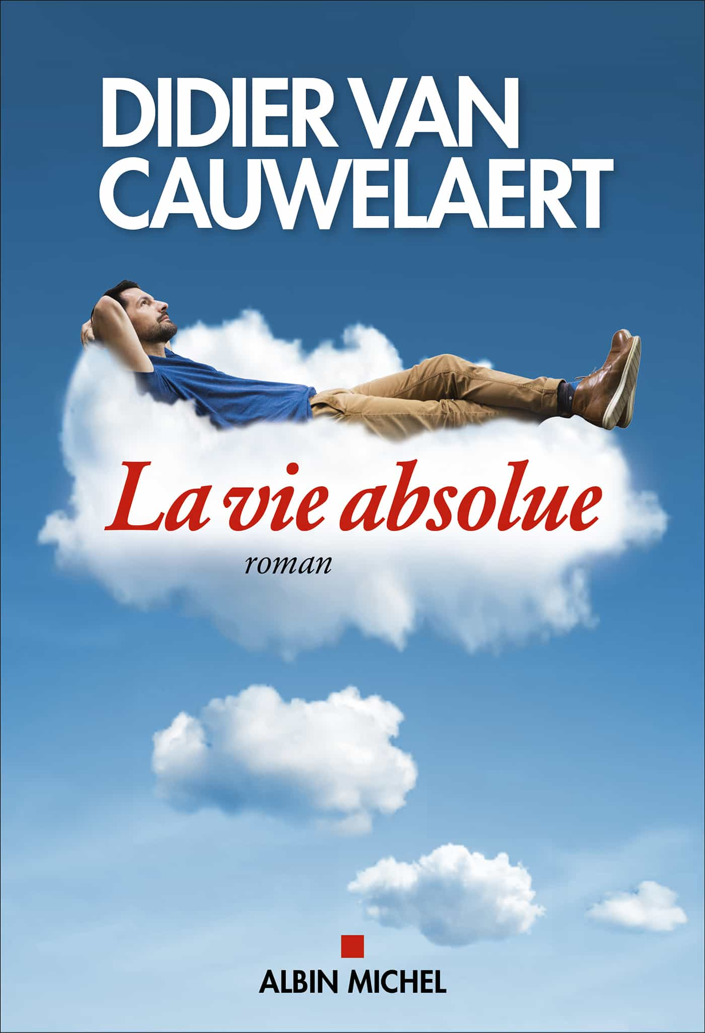 Couverture : Didier Van Cauwelaert La vie absolue Éditions Albin Michel