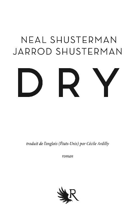 Page de titre : Neal Shusterman, Jarrod Shusterman, Dry, Robert Laffont