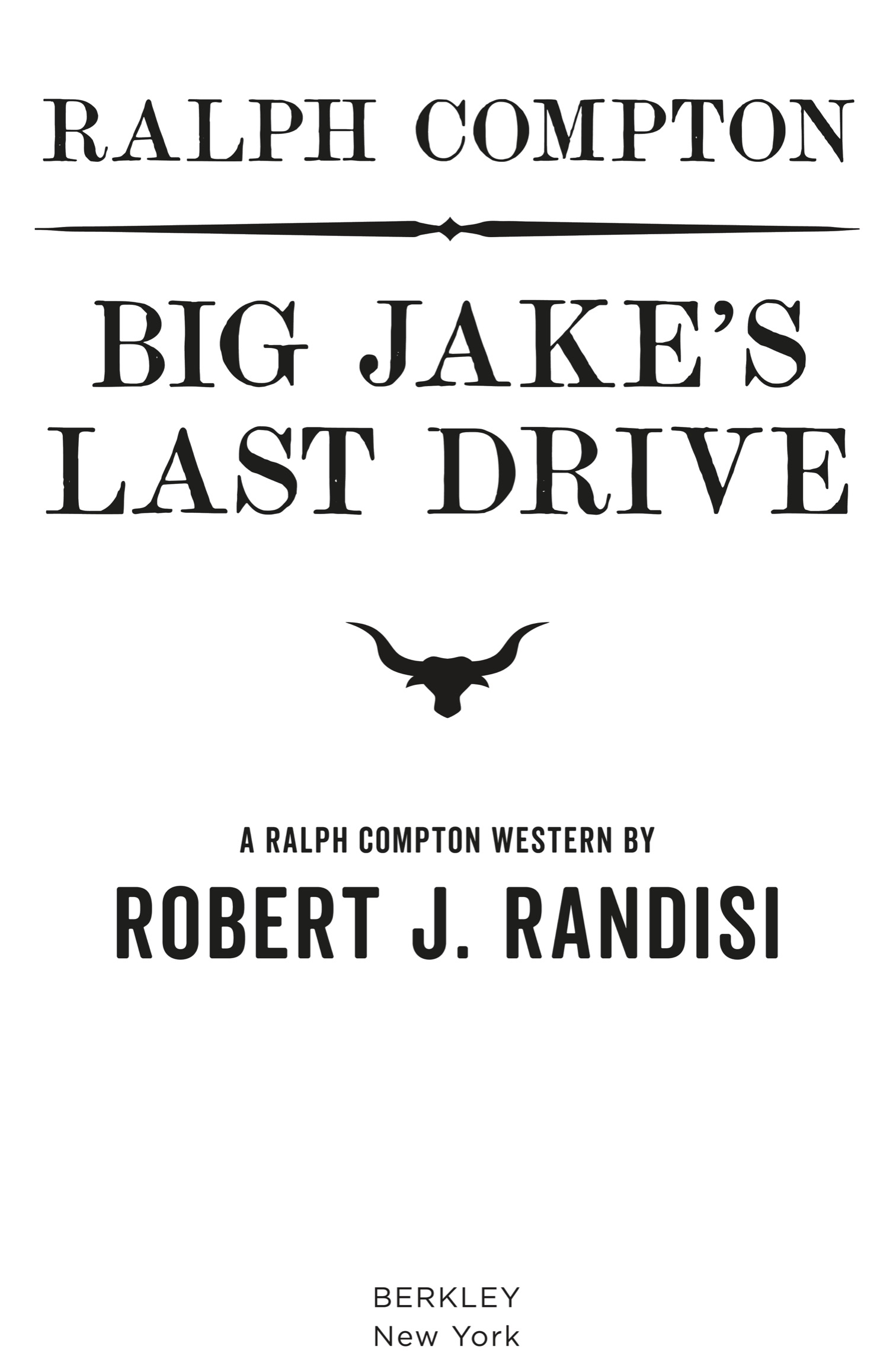 Book title, Ralph Compton Big Jake's Last Drive, author, Robert J. Randisi, imprint, Berkley