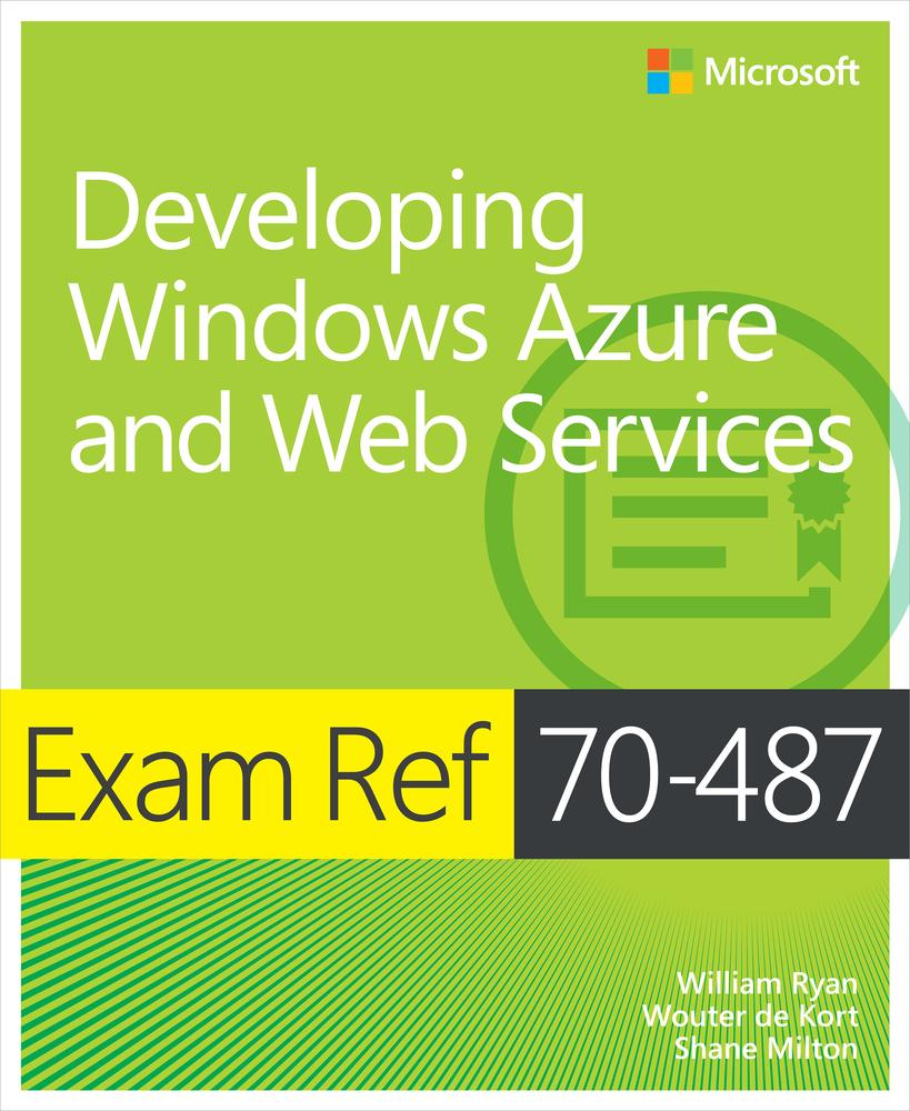 Exam Ref 70-487: Developing Windows Azure and Web Services