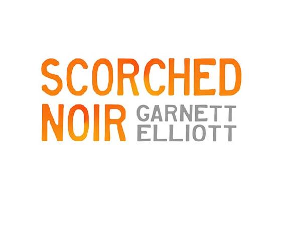 Scorched Noir by Garnett Elliott