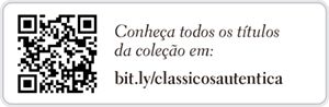 Conheça todos os títulos da coleção em: bit.ly/classicosautentica