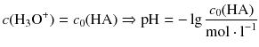 $$c({{\text{H}}_{3}}{{\text{O}}^{+}})={{c}_{0}}(\text{HA}) \Rightarrow \text{pH}=-\lg\frac{{{c}_{0}}(\text{HA})}{\text{mol}\cdot {{\text{l}}^{-1}}}$$