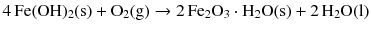 $$4\,\mathrm{Fe(OH)_{2}(s)} + \mathrm{O_{2}(g)} \to 2\,\mathrm{Fe_{2}O_{3}} \cdot \mathrm{H_{2}O(s)} + 2\,\mathrm{H_{2}O(l)}$$