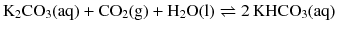 $$\mathrm{K_{2}CO_{3}(aq)} + \mathrm{CO_{2}(g)} + \mathrm{H_{2}O(l)} \rightleftharpoons 2\,\mathrm{KHCO_{3}(aq)}$$