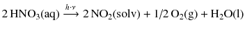 $$2\,\mathrm{HNO_{3}(aq)} \xrightarrow{h\cdot \nu}2\,\mathrm{NO_{2}(solv)} + \text{1{/}2}\, \mathrm{O}_{2}(\mathrm{g}) + \mathrm{H_{2}O(l)}$$