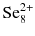 $\text{Se}_{8}^{2+}$