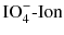 $\text{IO}_{4}^{-}\text{-Ion}$