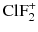 $\text{ClF}_{2}^{+}$