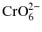 $\text{CrO}_{6}^{2-}$