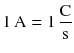 $$1\,\text{A}=1\,\frac{\text{C}}{\text{s}} $$