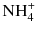 $\text{NH}_{4}^{+}$