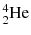 $^{4}_{2}\text{He}$