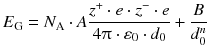 $${{E}_{\text{G}}}={{N}_{\text{A}}} \cdot A\frac{{{z}^{+}}\cdot e\cdot {{z}^{-}}\cdot e}{4\uppi \cdot {{\varepsilon }_{0}}\cdot {{d}_{0}}}+\frac{B}{d_{0}^{n}}$$