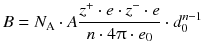 $$B= {{N}_{\text{A}}} \cdot A \frac{{{z}^{+}}\cdot e \cdot {{z}^{-}}\cdot e}{n \cdot 4 \uppi \cdot {{e}_{0 }}} \cdot d_{0}^{n-1}$$