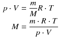 $$ \begin{aligned} p \cdot V&=\frac{m}{M}R\cdot T\\ M&=\frac{m\cdot R\cdot T}{p\cdot V} \end{aligned} $$