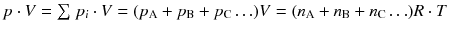 $$p \cdot V = {\textstyle\sum}\ p_{i} \cdot V = (p_{\text{A}} + p_{\text{B}} + p_{\text{C}}\ldots )V = (n_{\text{A}} + n_{\text{B}} + n_{\text{C}}\ldots )R \cdot T$$