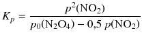 $${{K}_{p}}=\frac{{{p}^{2}}\!\left(\text{NO}_{2}\right)}{{{p}_{0}}\!\left({{\text{N}}_{2}}{{\text{O}}_{4}}\right)-0{,}5\,p\!\left(\text{NO}_{2}\right)}$$