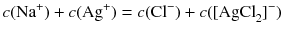 $$c(\mathrm{Na}^{+}) + c(\mathrm{Ag}^{+}) = c(\mathrm{Cl}^{- }) + c([\mathrm{AgCl}_{2}]^{- })$$