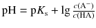 $$ \text{pH} = \text{p}K_{\text{s}} + \lg \frac{c(\text{A}^-)}{c(\text{HA})}$$