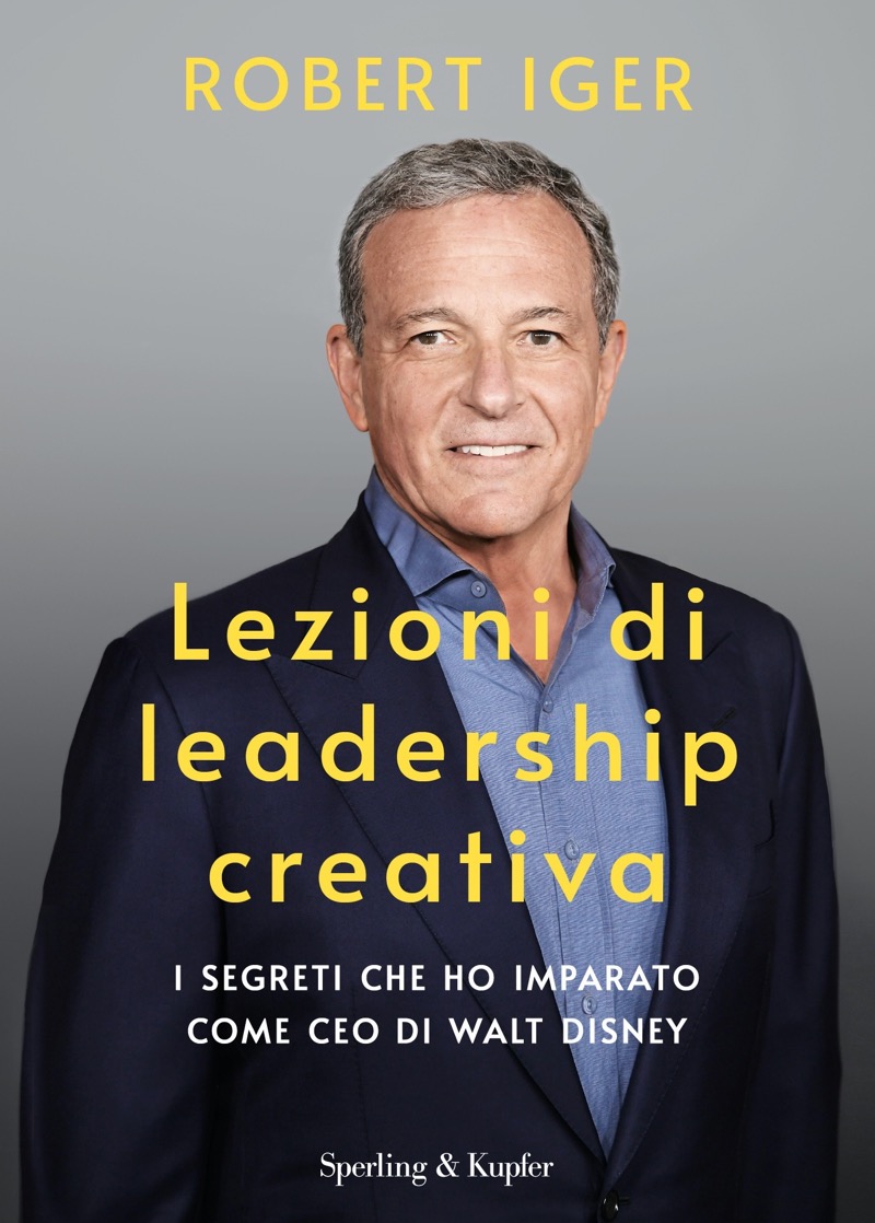 Copertina. «Lezioni di leadership creativa» di Robert Iger