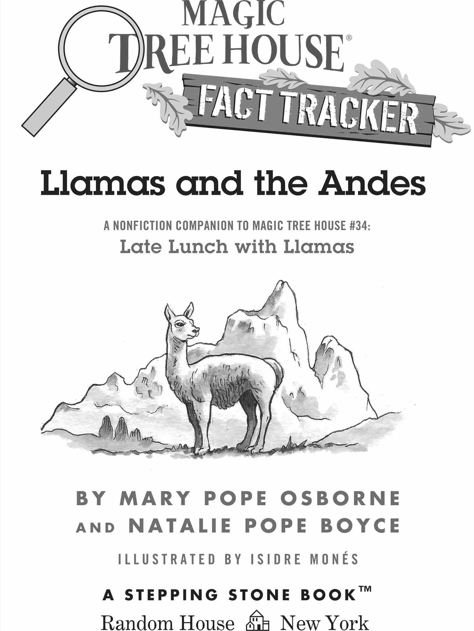 Book title, Llamas and the Andes, subtitle, A nonfiction companion to Magic Tree House #34: Late Lunch with Llamas, author, Mary Pope Osborne and Natalie Pope Boyce; illustrated by Isidre Mones, imprint, Random House Books for Young Readers