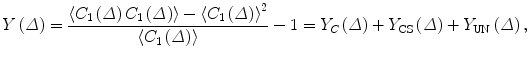 $$ Y\left(\varDelta \right)=\frac{\left\langle {C}_1\left(\varDelta \right){C}_1\left(\varDelta \right)\right\rangle -{\left\langle {C}_1\left(\varDelta \right)\right\rangle}^2}{\left\langle {C}_1\left(\varDelta \right)\right\rangle }-1={Y}_C\left(\varDelta \right)+{Y}_{\mathrm{CS}}\left(\varDelta \right)+{Y}_{\mathrm{UN}}\left(\varDelta \right), $$