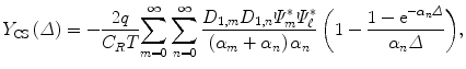 $$ {Y}_{\mathrm{CS}}\left(\varDelta \right)=-\frac{2q}{C_RT}{\displaystyle \sum_{m=0}^{\infty} {\displaystyle \sum_{n=0}^{\infty}\frac{D_{1,m}{D}_{1,n}{\varPsi}_m^{*}{\varPsi}_{\ell}^{*}}{\left({\alpha}_m+{\alpha}_n\right){\alpha}_n}\left(1-\frac{1-{\mathrm{e}}^{-{\alpha}_n\varDelta }}{\alpha_n\varDelta}\right)}}, $$