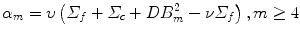 $$ {\alpha}_m=\upsilon \left({\varSigma}_f+{\varSigma}_c+D{B}_m^2-\nu {\varSigma}_f\right),m\ge 4 $$