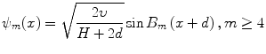 $$ {\psi}_m(x)=\sqrt{\frac{2\upsilon }{H+2d}} \sin {B}_m\left(x+d\right),m\ge 4 $$