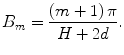 $$ {B}_m=\frac{\left(m+1\right)\pi }{H+2d}. $$