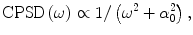 $$ \mathrm{CPSD}\left(\omega \right)\propto 1/\left({\omega}^2+{\alpha}_0^2\right), $$