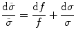 $$ \frac{\mathrm{d}\tilde{\sigma }}{\tilde{\sigma}}=\frac{\mathrm{d}f}{f}+\frac{\mathrm{d}\sigma }{\sigma } $$