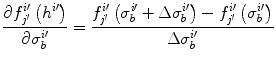 $$ \frac{\partial {f}_{j^{\prime}}^{i\prime}\left({h}^{i\prime}\right)}{\partial {\sigma}_b^{i\prime }}=\frac{f_{j^{\prime}}^{i\prime}\left({\sigma}_b^{i\prime }+\Delta {\sigma}_b^{i\prime}\right)-{f}_{j^{\prime}}^{i\prime}\left({\sigma}_b^{i\prime}\right)}{\Delta {\sigma}_b^{i\prime }} $$