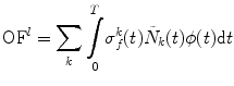 $$ {\mathrm{OF}}^l={\displaystyle \sum_k{\displaystyle \underset{0}{\overset{T}{\int }}{\sigma}_f^k(t){\tilde{N}}_k(t)\phi (t)\mathrm{d}t}} $$