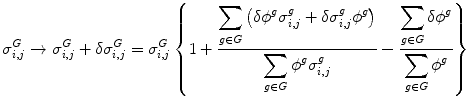 $$ {\sigma}_{i,j}^G\to {\sigma}_{i,j}^G+\delta {\sigma}_{i,j}^G={\sigma}_{i,j}^G\left\{1+\frac{{\displaystyle \sum_{g\in G}\left(\delta {\phi}^g{\sigma}_{i,j}^g+\delta {\sigma}_{i,j}^g{\phi}^g\right)}}{{\displaystyle \sum_{g\in G}{\phi}^g{\sigma}_{i,j}^g}}-\frac{{\displaystyle \sum_{g\in G}\delta {\phi}^g}}{{\displaystyle \sum_{g\in G}{\phi}^g}}\right\} $$