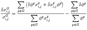 $$ \frac{\delta {\sigma}_{i,j}^G}{\sigma_{i,j}^G}=\frac{{\displaystyle \sum_{g\in G}\left(\delta {\phi}^g{\sigma}_{i,j}^g+\delta {\sigma}_{i,j}^g{\phi}^g\right)}}{{\displaystyle \sum_{g\in G}{\phi}^g{\sigma}_{i,j}^g}}-\frac{{\displaystyle \sum_{g\in G}\delta {\phi}^g}}{{\displaystyle \sum_{g\in G}{\phi}^g}} $$