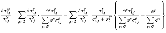 $$ \frac{\delta {\sigma}_{i,j}^G}{\sigma_{i,j}^G}={\displaystyle \sum_{g\in G}\frac{\delta {\sigma}_{i,j}^g}{\sigma_{i,j}^G}\cdot \frac{\phi^g{\sigma}_{i,j}^g}{{\displaystyle \sum_{g\in G}{\phi}^g{\sigma}_{i,j}^g}}}-{\displaystyle \sum_{g\in G}\frac{\delta {\sigma}_{i,j}^g}{\sigma_{i,j}^G}\cdot \frac{\sigma_{i,j}^g}{\sigma_{i,j}^g+{\sigma}_0^{g\prime }}\left\{\frac{\phi^g{\sigma}_{i,j}^g}{{\displaystyle \sum_{g\in G}{\phi}^g{\sigma}_{i,j}^g}}-\frac{\phi^g}{{\displaystyle \sum_{g\in G}{\phi}^g}}\right\}} $$