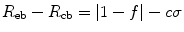 $$ {R}_{\mathrm{eb}}-{R}_{\mathrm{cb}}=\left|1-f\right|-c\sigma $$